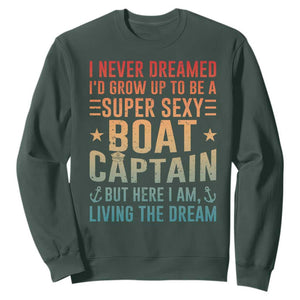 Funny I Never Dreamed Id Grow Up To Be A Sexy Boat Captain Sweatshirt Pontoon Boat Captain TS11 Dark Forest Green Print Your Wear