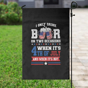 Funny I Only Drink Beer On Two Occasions When Its 4th Of July And When Its Not Garden Flag July 4th Drinking TS11 Print Your Wear