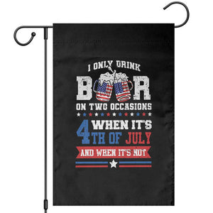 Funny I Only Drink Beer On Two Occasions When Its 4th Of July And When Its Not Garden Flag July 4th Drinking TS11 Black Print Your Wear