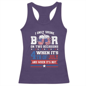 Funny I Only Drink Beer On Two Occasions When Its 4th Of July And When Its Not Racerback Tank Top July 4th Drinking TS11 Purple Print Your Wear