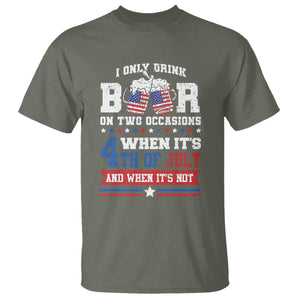 Funny I Only Drink Beer On Two Occasions When Its 4th Of July And When Its Not T Shirt July 4th Drinking TS11 Military Green Print Your Wear