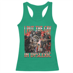 Funny I Put The Gay In Dyslexic Racerback Tank Top Hard Skeleton Meme Bootleg TS11 Irish Green Print Your Wear
