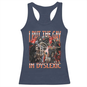 Funny I Put The Gay In Dyslexic Racerback Tank Top Hard Skeleton Meme Bootleg TS11 Navy Print Your Wear