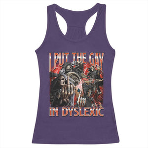 Funny I Put The Gay In Dyslexic Racerback Tank Top Hard Skeleton Meme Bootleg TS11 Purple Print Your Wear