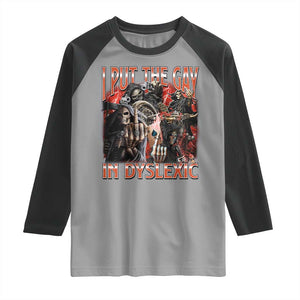 Funny I Put The Gay In Dyslexic Raglan Shirt Hard Skeleton Meme Bootleg TS11 Sport Gray Black Print Your Wear