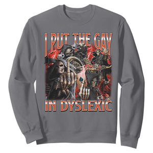 Funny I Put The Gay In Dyslexic Sweatshirt Hard Skeleton Meme Bootleg TS11 Charcoal Print Your Wear