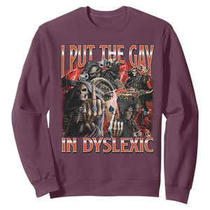 Funny I Put The Gay In Dyslexic Sweatshirt Hard Skeleton Meme Bootleg TS11 Maroon Print Your Wear