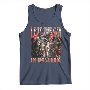 Funny I Put The Gay In Dyslexic Tank Top Hard Skeleton Meme Bootleg TS11 Navy Print Your Wear