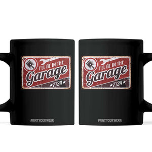 Funny I Will Be In The Garage Coffee Mug Car Mechanic Metal Sign TS11 Black Print Your Wear