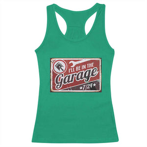 Funny I Will Be In The Garage Racerback Tank Top Car Mechanic Metal Sign TS11 Irish Green Print Your Wear