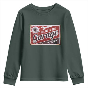 Funny I Will Be In The Garage Youth Sweatshirt Car Mechanic Metal Sign TS11 Dark Forest Green Print Your Wear