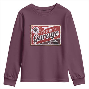 Funny I Will Be In The Garage Youth Sweatshirt Car Mechanic Metal Sign TS11 Maroon Print Your Wear
