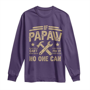 Funny If Papaw Cannot Fix It No One Can Long Sleeve Shirt TS11 Purple Print Your Wear