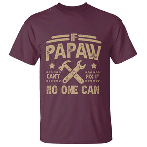 Funny If Papaw Cannot Fix It No One Can T Shirt TS11 Maroon Print Your Wear