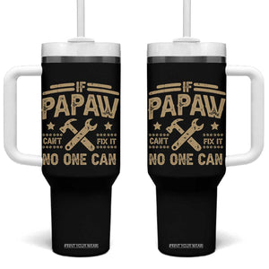 Funny If Papaw Cannot Fix It No One Can Tumbler With Handle TS11 One Size: 40 oz Black Print Your Wear