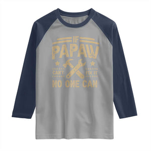 Funny If Papaw Can't Fix It No One Can Raglan Shirt TS11 Sport Gray Navy Print Your Wear