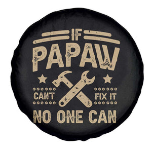 Funny If Papaw Can't Fix It No One Can Spare Tire Cover TS11 Print Your Wear