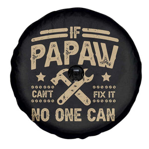 Funny If Papaw Can't Fix It No One Can Spare Tire Cover TS11 Print Your Wear
