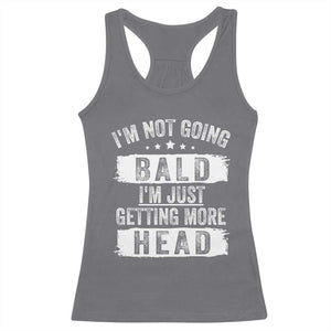 Funny I'm Not Going Bald I'm Just Getting More Head Racerback Tank Top Bald Guy TS11 Charcoal Print Your Wear