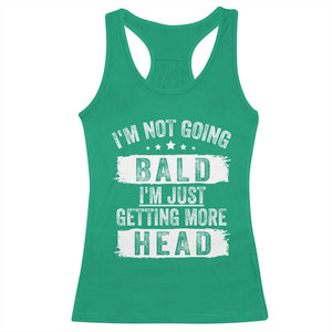 Funny I'm Not Going Bald I'm Just Getting More Head Racerback Tank Top Bald Guy TS11 Irish Green Print Your Wear