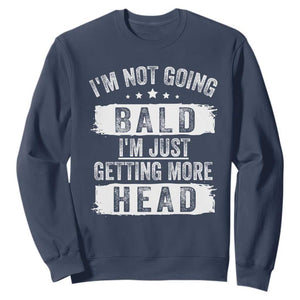 Funny Im Not Going Bald Im Just Getting More Head Sweatshirt Bald Guy TS11 Navy Print Your Wear