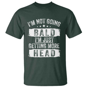 Funny Im Not Going Bald Im Just Getting More Head T Shirt Bald Guy TS11 Dark Forest Green Print Your Wear