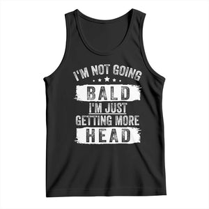 Funny I'm Not Going Bald I'm Just Getting More Head Tank Top Bald Guy TS11 Black Print Your Wear