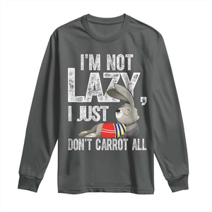 Funny I'm Not Lazy I Just Don't Carrot All Long Sleeve Shirt Lazy Bunny Rabbit TS11 Dark Heather Print Your Wear
