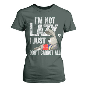 Funny I'm Not Lazy I Just Don't Carrot All T Shirt For Women Lazy Bunny Rabbit TS11 Dark Forest Green Print Your Wear