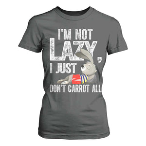 Funny I'm Not Lazy I Just Don't Carrot All T Shirt For Women Lazy Bunny Rabbit TS11 Dark Heather Print Your Wear