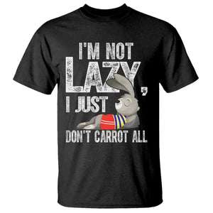 Funny I'm Not Lazy I Just Don't Carrot All T Shirt Lazy Bunny Rabbit TS11 Black Print Your Wear