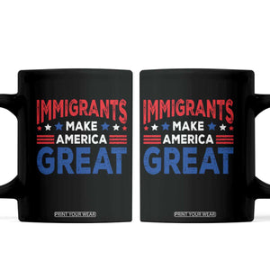 Funny Immigrants Make America Great Coffee Mug Stars Stripes TS11 Black Print Your Wear