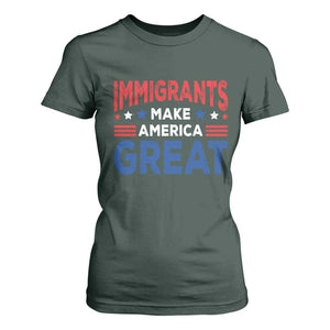 Funny Immigrants Make America Great T Shirt For Women Stars Stripes TS11 Dark Forest Green Print Your Wear