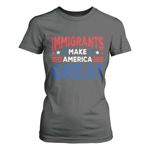 Funny Immigrants Make America Great T Shirt For Women Stars Stripes TS11 Dark Heather Print Your Wear