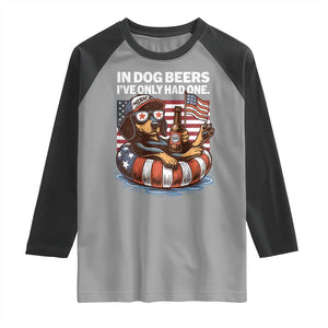 Funny In Dog Beers I've Only Had One Raglan Shirt 4th Of July Drinking Dachshund Beer American Flag TS11 Sport Gray Black Print Your Wear