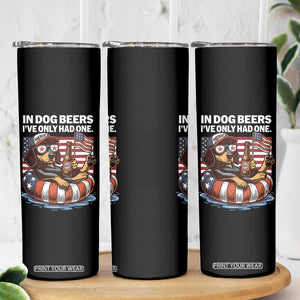 Funny In Dog Beers I've Only Had One Skinny Tumbler 4th Of July Drinking Dachshund Beer American Flag TS11 Print Your Wear