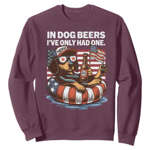 Funny In Dog Beers I've Only Had One Sweatshirt 4th Of July Drinking Dachshund Beer American Flag TS11 Maroon Print Your Wear
