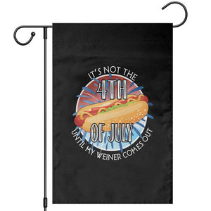 Funny Independence Day Garden Flag It's Not 4th Of July Until My Wiener Comes Out Hot Dog USA Flag TS11 Black Print Your Wear