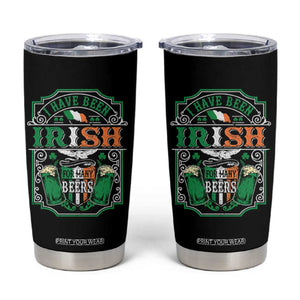 Funny Irish Beer Drinking Tumbler Cup I Have Been Irish For Many Beers St Patrick's Day TS11 Black Print Your Wear