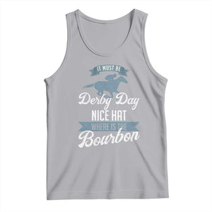 Funny It Must Be Derby Day Nice Hat Where Is The Bourbon Tank Top Horse Racing TS11 Athletic Heather Print Your Wear