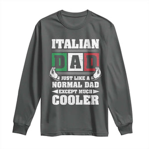 Funny Italian Dad Just Like A Normal Dad Except Much Cooler Long Sleeve Shirt Pinched Fingers Father's Day TS11 Dark Heather Print Your Wear