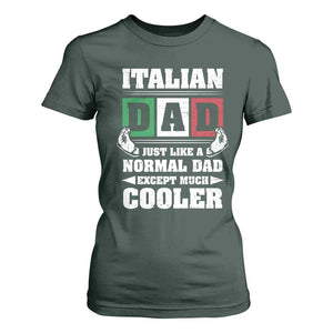 Funny Italian Dad Just Like A Normal Dad Except Much Cooler T Shirt For Women Pinched Fingers Father's Day TS11 Dark Forest Green Print Your Wear