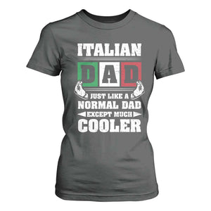 Funny Italian Dad Just Like A Normal Dad Except Much Cooler T Shirt For Women Pinched Fingers Father's Day TS11 Dark Heather Print Your Wear