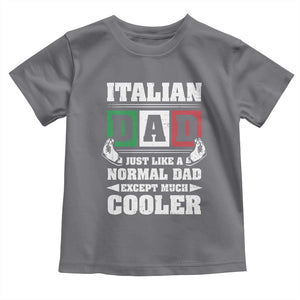 Funny Italian Dad Just Like A Normal Dad Except Much Cooler Toddler T Shirt Pinched Fingers Father's Day TS11 Charcoal Print Your Wear