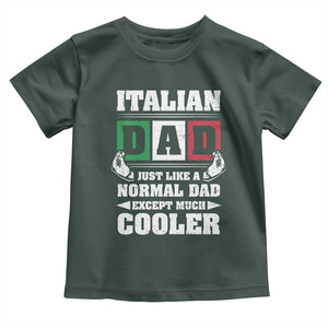 Funny Italian Dad Just Like A Normal Dad Except Much Cooler Toddler T Shirt Pinched Fingers Father's Day TS11 Dark Forest Green Print Your Wear