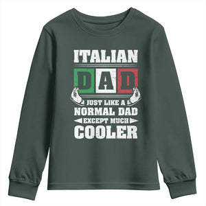Funny Italian Dad Just Like A Normal Dad Except Much Cooler Youth Sweatshirt Pinched Fingers Father's Day TS11 Dark Forest Green Print Your Wear