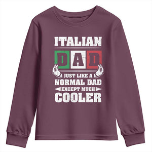 Funny Italian Dad Just Like A Normal Dad Except Much Cooler Youth Sweatshirt Pinched Fingers Father's Day TS11 Maroon Print Your Wear
