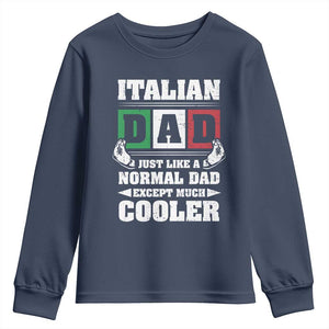 Funny Italian Dad Just Like A Normal Dad Except Much Cooler Youth Sweatshirt Pinched Fingers Father's Day TS11 Navy Print Your Wear