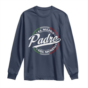 Funny Italian Dad Long Sleeve Shirt El Mejor Padre Del Mundo Father's Day TS11 Navy Print Your Wear