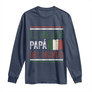 Funny Italian Dad The Best Father Of The World Long Sleeve Shirt El Mejor Papa Del Mundo TS11 Navy Print Your Wear